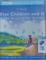 Five Children and It & The Story of the Amulet written by E. Nesbit performed by Julia McKenzie, Simon Carter and BBC Radio 4 Full-Cast Drama Team on Cassette (Full)